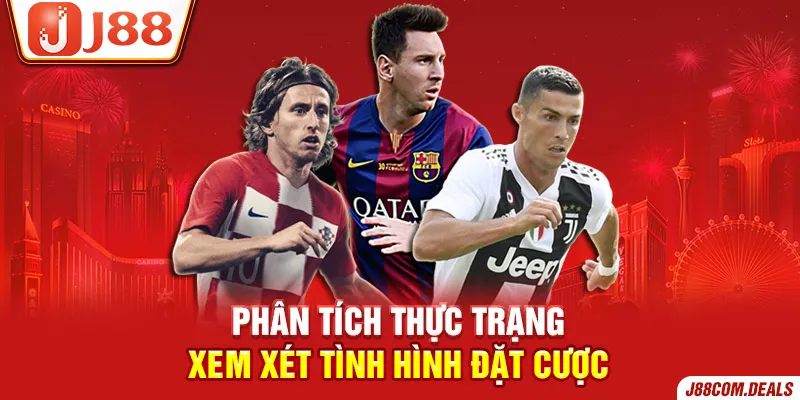 Phân tích thực trạng, xem xét tình hình đặt cược
