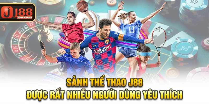 Sảnh thể thao J88 được rất nhiều người dùng yêu thích