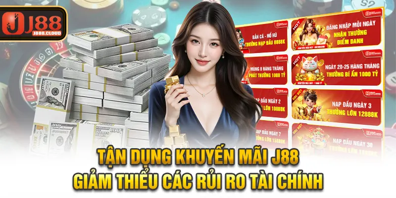 Tận dụng khuyến mãi J88 giảm thiểu các rủi ro tài chính